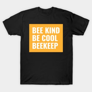 Bee kind, bee cool, beekeep,  Beekeeper, Beekeepers, Beekeeping,  Honeybees and beekeeping, the beekeeper T-Shirt